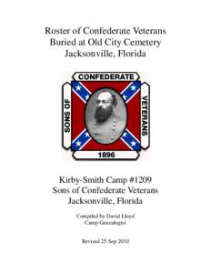 Roster of Confederate Veterans Buried at Old City Cemetery Jacksonville, Florida Kirby-Smith Camp #1209 Sons of Confederate Veterans