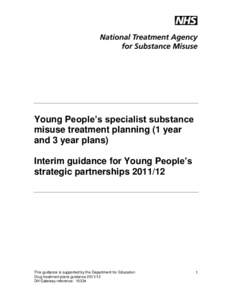 Young People’s specialist substance misuse treatment planning (1 year and 3 year plans) Interim guidance for Young People’s strategic partnerships