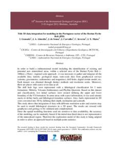 Abstract 34th Session of the International Geological Congress (IGC[removed]August 2012, Brisbane, Australia Title 3D data integration for modeling in the Portuguese sector of the Iberian Pyrite Belt (IPB)