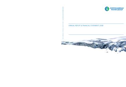 NORTHUMBRIAN WATER GROUP PLC ANNUAL REPORT & FINANCIAL STATEMENTS 2008 Northumbrian Water Group plc Northumbria House Abbey Road