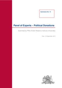 Submission No: 72  Panel of Experts – Political Donations Submitted by PRIA (Public Relations Institute of Australia)  Date: 22 September 2014