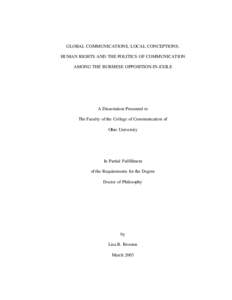 GLOBAL COMMUNICATIONS, LOCAL CONCEPTIONS: HUMAN RIGHTS AND THE POLITICS OF COMMUNICATION AMONG THE BURMESE OPPOSITION-IN-EXILE A Dissertation Presented to The Faculty of the College of Communication of