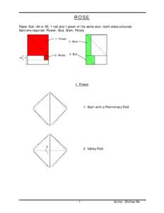 R O SE Paper Size: A4 or A5, 1 red and 1 green of t he same size – bot h sides coloured Sect ions required: Flower, Bud, St em, Pet als 1. Flower  x/2 x