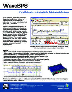 WaveBPS Portable Low Level Analog Serial Data Analysis Software In the real world, things often go wrong to the point where CAN bus, LIN bus, or FlexRay tools do not show enough information - one has to understand what i