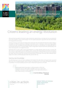Masterplan Energy Transition Dortmund  Citizens leading an energy revolution Dortmund has responded to Germany’s energy revolution by implementing a city-wide plan that has achieved far more than acceptance of the need