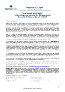 COMUNICATO STAMPA Udine, 1 agosto 2016 “Energy Lab” chiusa la prima tranche del Collocamento Raccolti Ordini per Euro 5 milioni