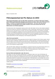 Basel, 6. Dezember[removed]Führungswechsel bei Pro Natura im 2013 Nach zwanzig Dienstjahren hat sich Otto Sieber entschlossen, im Sommer 2013 seine Funktion als Pro Natura Zentralsekretär abzugeben und in Pension zu gehe