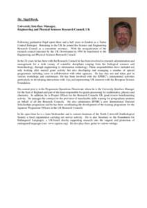 Mr. Nigel Birch, University Interface Manager, Engineering and Physical Sciences Research Council, UK Following graduation Nigel spent three and a half years in Zambia as a Tsetse Control Biologist. Returning to the UK h