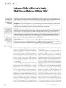 A R T I C L E S  Estimates of Induced Abortion in Mexico: What’s Changed Between 1990 and 2006? By Fatima Juarez, Susheela Singh,