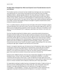 July 31, 2014  Paradigm shift in Aboriginal law: What recent Supreme Court of Canada decisions mean for your business* The Canadian business community has been handed new challenges and, more importantly, new opportuniti