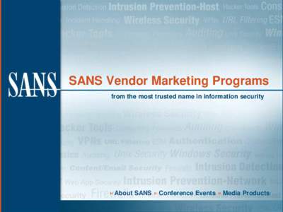 SANS Vendor Marketing Programs from the most trusted name in information security » About SANS » Conference Events » Media Products  About SANS