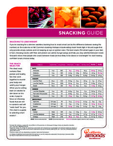 SNACKING GUIDE SNACKING TO LOSE WEIGHT If you’re snacking for a slimmer waistline, learning how to snack smart can be the difference between seeing the numbers on the scale rise or fall. Common snacking mishaps include