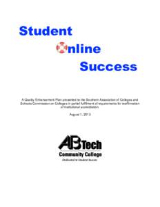 Student nline Success A Quality Enhancement Plan presented to the Southern Association of Colleges and Schools Commission on Colleges in partial fulfillment of requirements for reaffirmation of institutional accreditatio