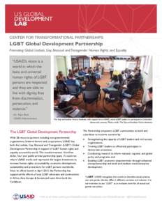 CENTER FOR TRANSFORMATIONAL PARTNERSHIPS  LGBT Global Development Partnership Promoting Global Lesbian, Gay, Bisexual and Transgender Human Rights and Equality  “USAID’s vision is a