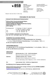 Information für den Kurier Adresse für die Abholung der Blutstammzellen: Stiftung Aktion Knochenmarkspende Bayern Bayerische Stammzellbank gGmbH auf dem Gelände der Asklepios Fachkliniken Gauting Robert-Koch-Allee 23,