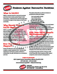 Students Against Destructive Decisions What is SADD? SADD is a national network of caring and committed youth that strive to make a positive impact in their communities. It empowers teens and encourages them to consider 