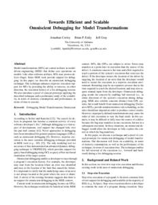 Towards Efficient and Scalable Omniscient Debugging for Model Transformations Jonathan Corley Brian P. Eddy