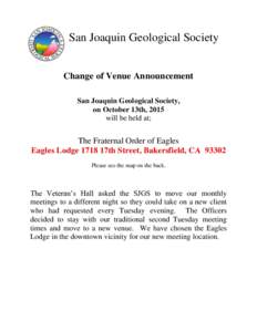 San Joaquin Geological Society Change of Venue Announcement San Joaquin Geological Society, on October 13th, 2015 will be held at;