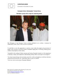 EUROPEAN UNION DELEGATION TO THE REPUBLIC OF SUDAN European Union Ambassador Tomas Ulicny Ramadan comes with a hope for enduring peace
