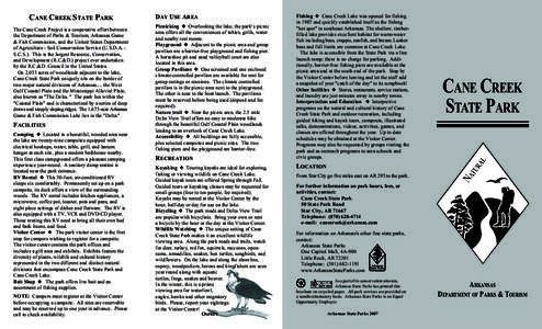 CANE CREEK STATE PARK The Cane Creek Project is a cooperative effort between the Department of Parks & Tourism, Arkansas Game & Fish Commission, and the United States Department of Agriculture - Soil Conservation Service