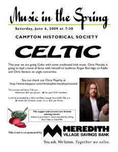 S a t u rd ay, Ju n e 6 , a t 7 : 3 0  CAMPTON HISTORICAL SOCIETY This year we are going Celtic with some traditional Irish music. Chris Murphy is going to lead a band of three with himself on bodhran, Roger Burr