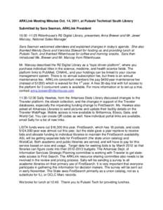 ARKLink Meeting Minutes Oct. 14, 2011, at Pulaski Technical South Library Submitted by Sara Seaman, ARKLInk President 10:30 -11:25 Rittenhouse’s R2 Digital Library, presenters Anna Brewer and Mr. Jewel Manzay, National