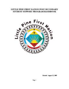 LITTLE PINE FIRST NATION POST SECONDARY STUDENT SUPPORT PROGRAM HANDBOOK Revised August 22, 2005 Page 1