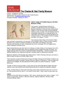 The Charles M. Bair Family Museum Contact: Elizabeth M. Guheen Director and Chief Curator, Charles M. Bair Family Museum[removed]removed] Immediate Release: February 27, 2013