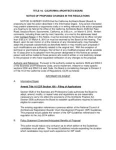 TITLE 16. CALIFORNIA ARCHITECTS BOARD NOTICE OF PROPOSED CHANGES IN THE REGULATIONS NOTICE IS HEREBY GIVEN that the California Architects Board (Board) is proposing to take the action described in the Informative Digest.