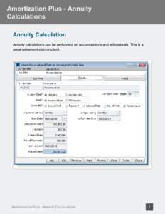 Amortization Plus - Annuity Calculations Annuity Calculation Annuity calculations can be performed on accumulations and withdrawals. This is a great retirement planning tool.