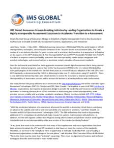 IMS Global Announces Ground-Breaking Initiative by Leading Organizations to Create a Highly Interoperable Assessment Ecosystem to Accelerate Transition to e-Assessment Newly Formed Group of Executives Pledge to Establish