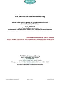 Die Pauline für ihre Veranstalltung Unseren Kaffee und Kuchen aus der Pauline können sie für ihre Veranstalltung/Event bestellen. Gerne können wir auf Anfrage eine Espressomaschine mit Barista auf ihre Feier liefern 