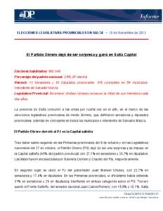 ELECCIONES LEGISLATIVAS PROVINCIALES EN SALTA – 10 de Noviembre de[removed]El Partido Obrero dejó de ser sorpresa y ganó en Salta Capital Electores habilitados: [removed]Porcentaje del padrón nacional: 2,8% (8° distri