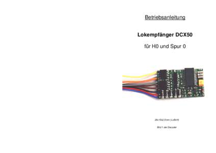 Betriebsanleitung Lokempfänger DCX50 für H0 und Spur 0 26x15x2,5mm (LxBxH) Bild 1 der Decoder