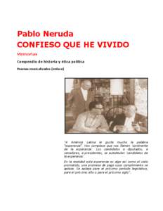 Pablo Neruda CONFIESO QUE HE VIVIDO Memorias Compendio de historia y ética política Poemas musicalizados [enlace]
