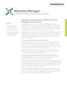 Metadata Manager  •	 Improve data integration change management •	 Increase IT productivity •	 Ensure regulatory compliance