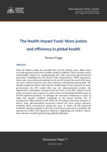 The Health Impact Fund: More justice and efficiency in global health Thomas Pogge Abstract Some 18 million people die annually from poverty-related causes. Many more are suffering grievously from treatable medical condit
