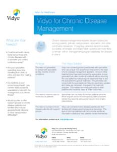 Vidyo for Healthcare  Vidyo for Chronic Disease Management What are Your Needs?