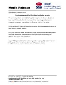 Media Release Wednesday 21 December 2011 Business as usual for ISLHD during festive season The community is being reminded that hospitals throughout the Illawarra Shoalhaven Local health District (ISLHD) will remain open