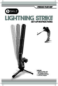 SET-UP INSTRUCTIONS  Includes: »	 Lightning Strike with Ball Shagger Feeder »	 6 Lightning Strike Balls