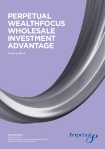 PERPETUAL WEALTHFOCUS WHOLESALE INVESTMENT ADVANTAGE Features Book