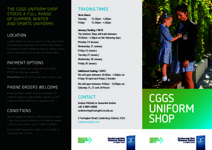 THE CGGS UNIFORM SHOP STOCKS A FULL RANGE OF SUMMER, WINTER AND SPORTS UNIFORMS LOCATION Located within our Senior Campus, on the ground floor