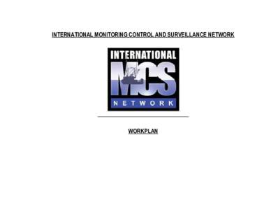 INTERNATIONAL MONITORING CONTROL AND SURVEILLANCE NETWORK  WORKPLAN Mission: To promote and facilitate cooperation and coordination of the members of the Network through information exchange, capacity development and jo
