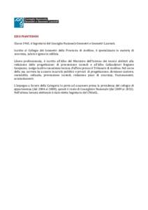 EZIO PIANTEDOSI Classe 1963, è Segretario del Consiglio Nazionale Geometri e Geometri Laureati. Iscritto al Collegio dei Geometri della Provincia di Avellino, è specializzato in materia di sicurezza, salute e igiene in