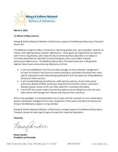 March 5, 2013 To Whom It May Concern: Allergy & Asthma Network Mothers of Asthmatics supports the Medicare Respiratory Therapist Access Act. The Medicare program today is centered on improving quality care, securing bett