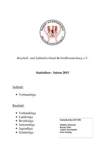 Baseball- und Softballverband Berlin/Brandenburg e.V.  Statistiken - Saison 2015 Softball: • Verbandsliga