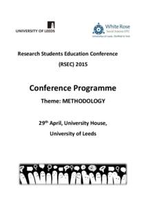 Research Students Education Conference (RSECConference Programme Theme: METHODOLOGY 29th April, University House,