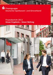 Deutscher Sparkassen- und Giroverband  Finanzbericht 2013 Unser Ergebnis – Unser Beitrag  Ausgewählte Kennzahlen