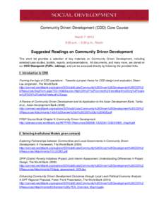 Community Driven Development (CDD) Core Course March 7, 2013 9:00 a.m. – 5:30 p.m., Room: Suggested Readings on Community Driven Development This short list provides a selection of key materials on Community Driven Dev