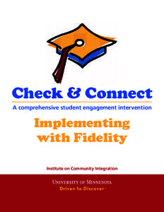 Check & Connect A comprehensive student engagement intervention Implementing with Fidelity Institute on Community Integration